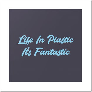 Life in Plastic, blue Posters and Art